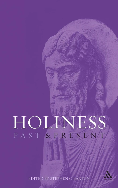 T&T Clark - Holiness: Past and Present Theological Study