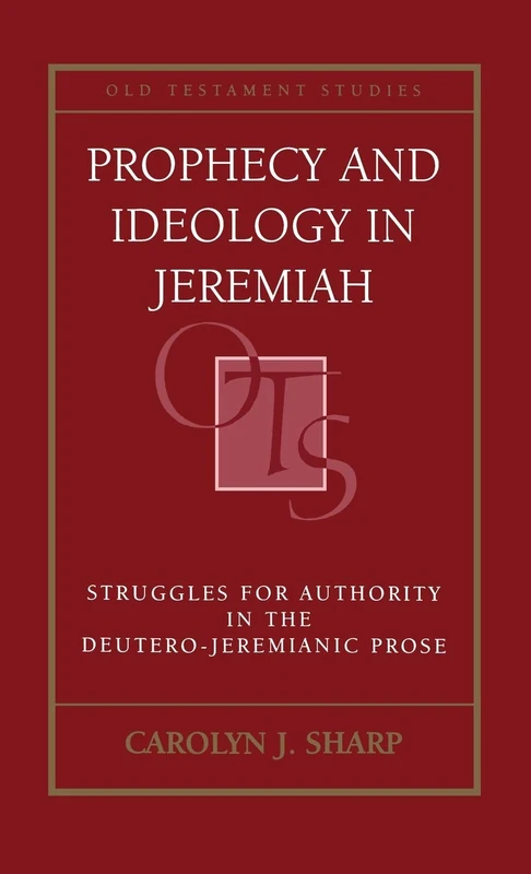 Bloomsbury Prophecy and Ideology in Jeremiah - Old Testament