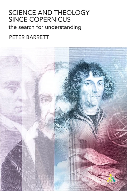 Science and Theology Since Copernicus: The Search For Understanding