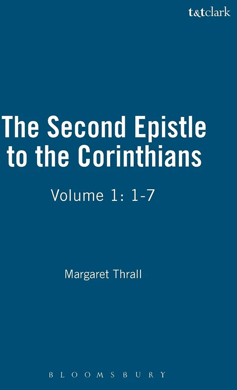 The Second Epistle to the Corinthians: Volume 1: 1-7: v. 1 (International Critical Commentary)