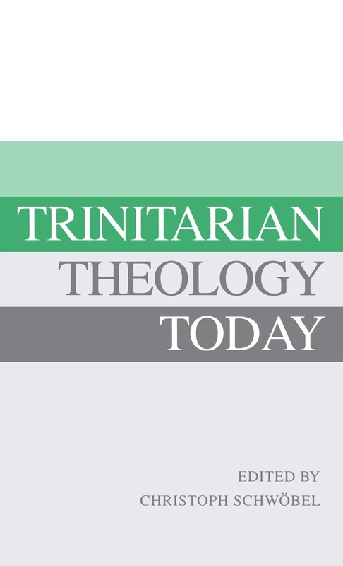 Trinitarian Theology Today: Essays on Divine Being and Act