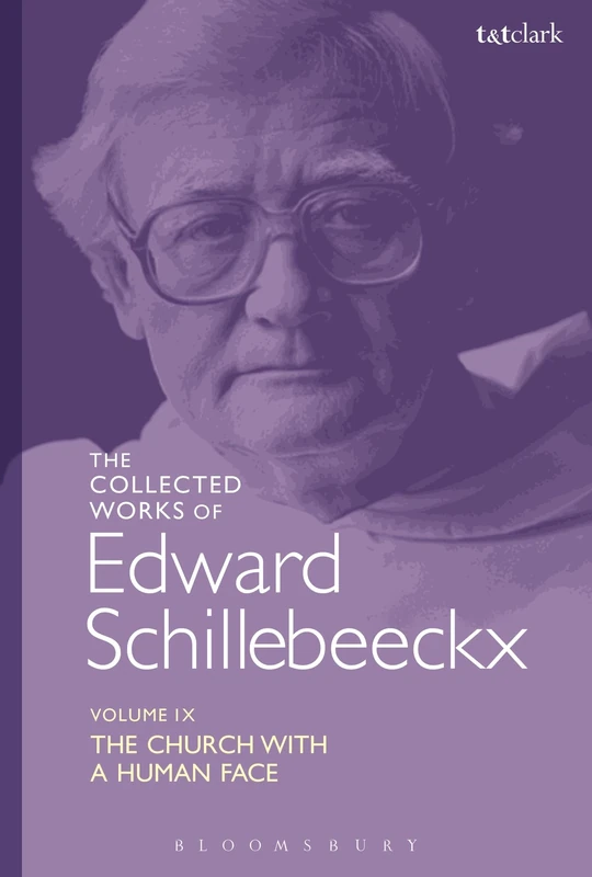The Collected Works of Edward Schillebeeckx Volume 9: The Church with a Human Face (Edward Schillebeeckx Collected Works)