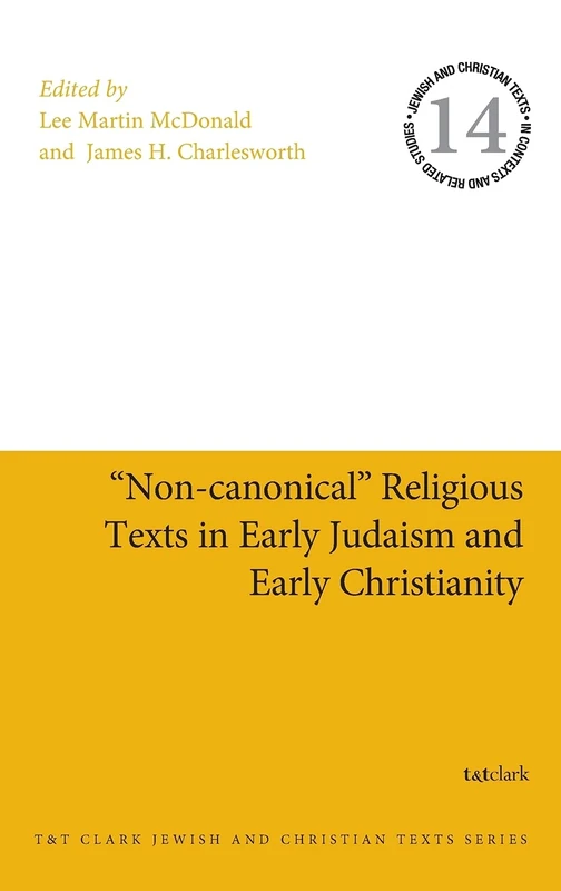 Non-canonical"" Religious Texts in Early Judaism and Early Christianity: No. 14 (Jewish and Christian Texts)