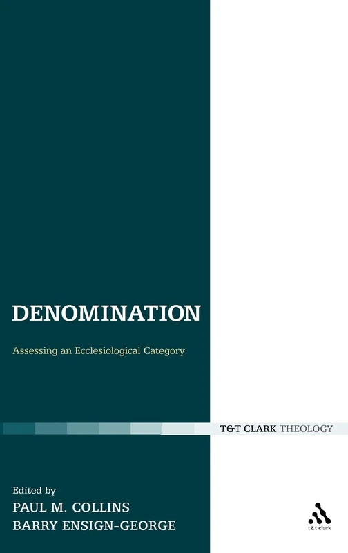 Denomination: Assessing an Ecclesiological Category (Ecclesiological Investigations): 11
