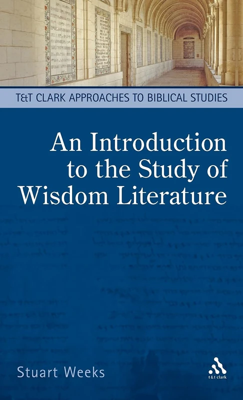 An Introduction to the Study of Wisdom Literature (T&T Clark Approaches to Biblical Studies)
