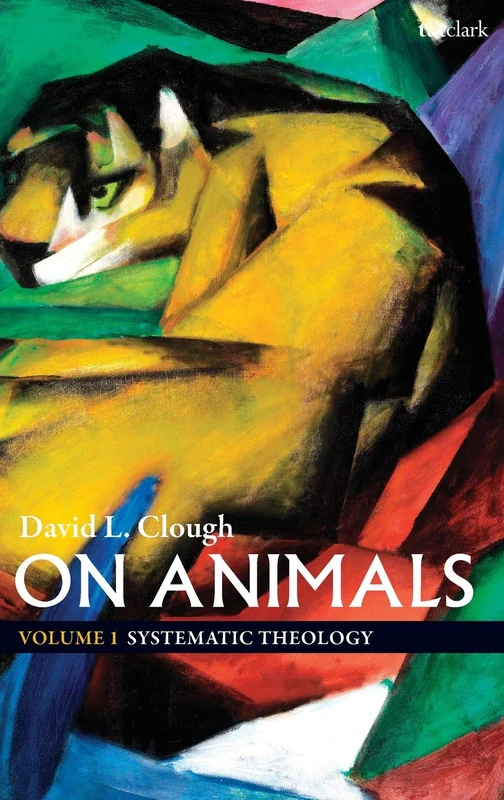 On Animals: Systematic Theology: Volume I: Systematic Theology: 1 (T&T Clark Theology)