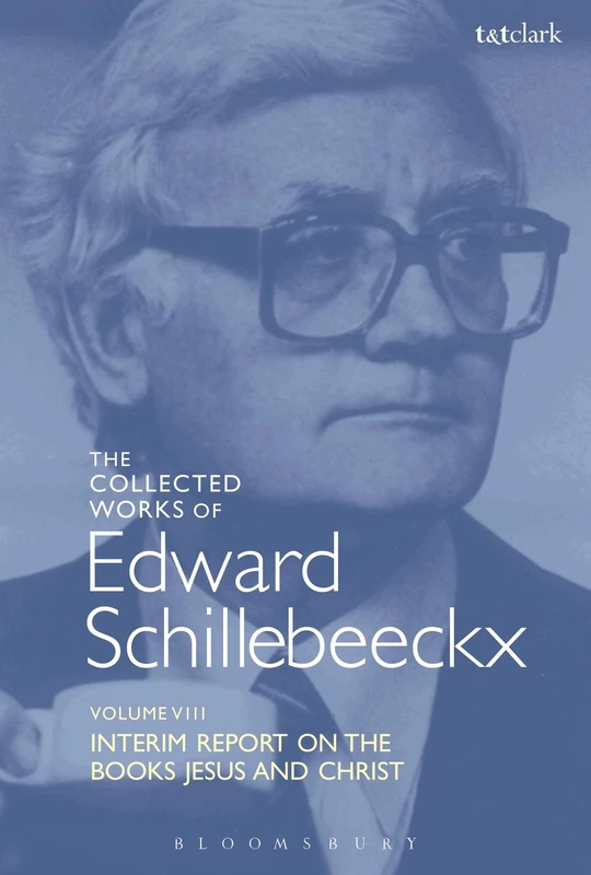 The Collected Works of Edward Schillebeeckx Volume 8: Interim Report on the Books "Jesus" and "Christ" (Edward Schillebeeckx Collected Works)