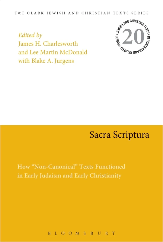 Sacra Scriptura: How 'Non-Canonical' Texts Functioned in Early Judaism and Early Christianity: 20 (Jewish and Christian Texts)