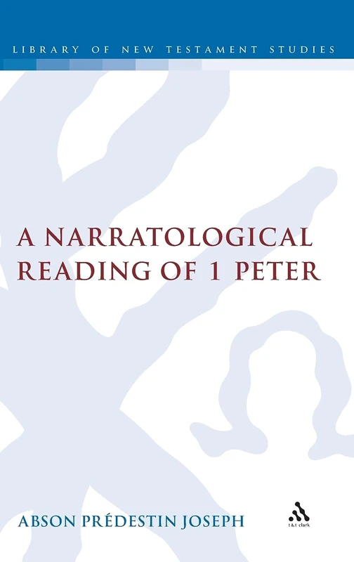 A Narratological Reading of 1 Peter (Library of New Testament Studies): 440