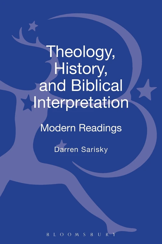 Theology, History, and Biblical Interpretation: Modern Readings