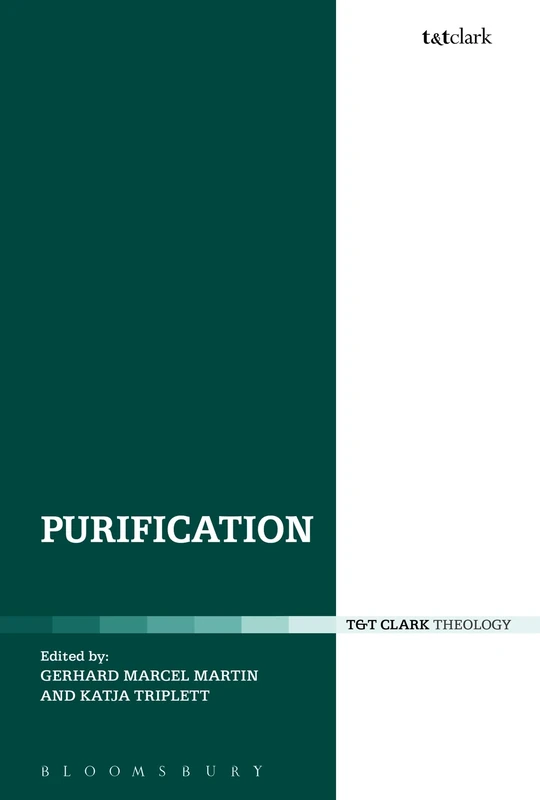 Purification: Religious Transformations of Body and Mind (T & T Clark Theology)