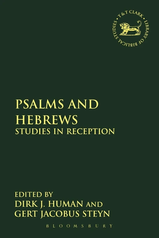 Psalms and Hebrews: Studies In Reception: No. 527 (The Library of Hebrew Bible/Old Testament Studies)