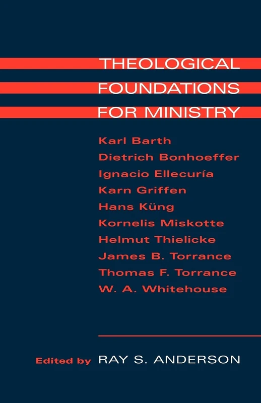 Theological Foundations for Ministry: Selected Readings for a Theology of the Church in Ministry