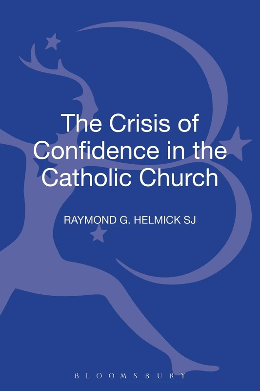 The Crisis of Confidence in the Catholic Church: 22 (Ecclesiological Investigations)