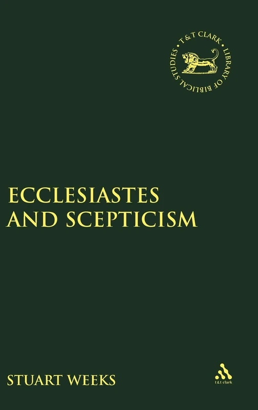 Ecclesiastes and Scepticism (Library Hebrew Bible/Old Testament Studies): 541