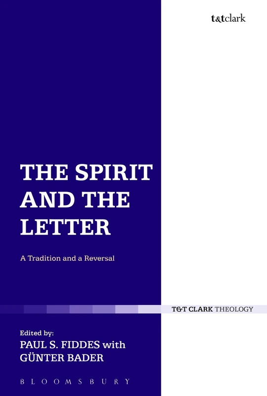 The Spirit and the Letter: A Tradition and a Reversal (T & T Clark Theology)