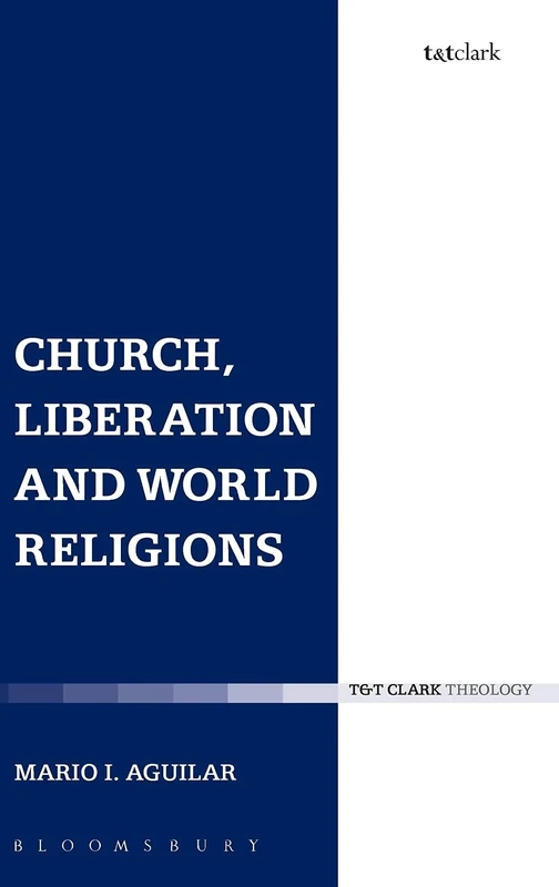 Church, Liberation and World Religions: Towards a Christian-buddhist Dialogue: No.14 (Ecclesiological Investigations)