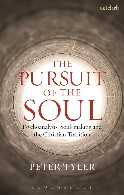 The Pursuit of the Soul: Psychoanalysis, Soul-making and the Christian Tradition