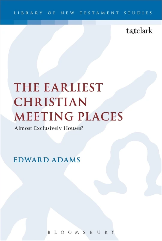 The Earliest Christian Meeting Places: Almost Exclusively Houses?