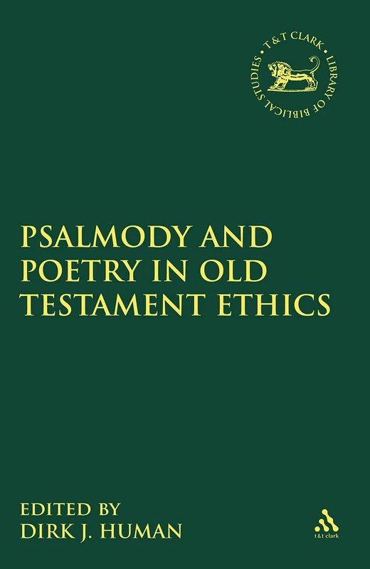 Psalmody and Poetry in Old Testament Ethics: No. 572 (The Library of Hebrew Bible/Old Testament Studies)