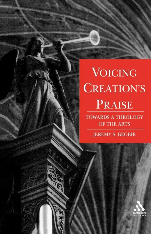 Voicing Creation's Praise: Towards a Theology of the Arts