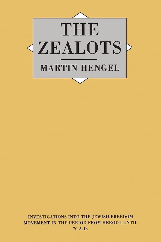 Zealots: Investigation into the Jewish Freedom Movement in the Period from Herod I Until 70 A.D. (Investigations Into the Jewish Freedom Movement in the Perio)