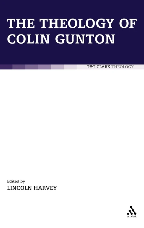 T & T Clark Theology - The Theology of Colin Gunton Book