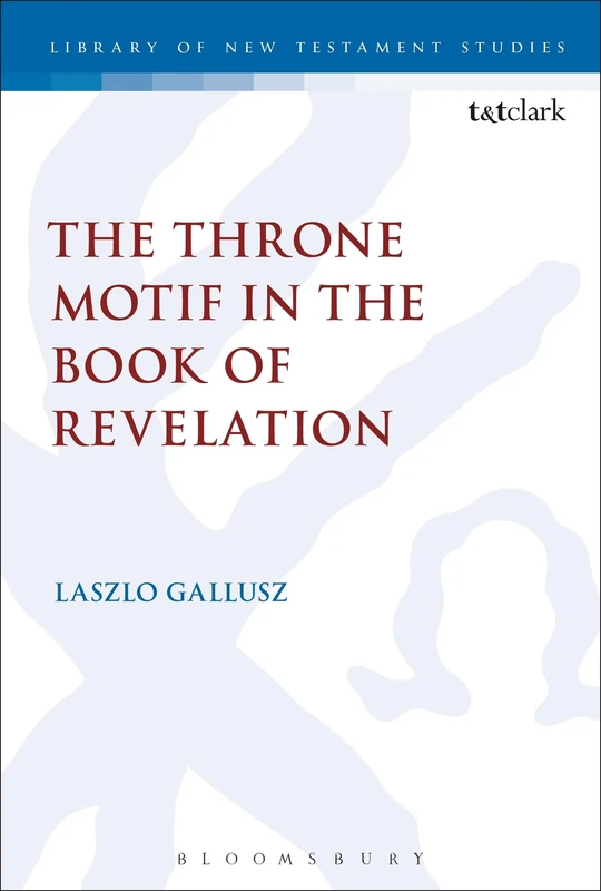 T&T Clark - The Throne Motif in the Book of Revelation: 487