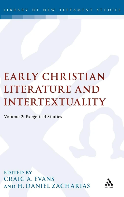 Early Christian Literature and Intertextuality: Volume 2: Exegetical Studies: v. 2 (The Library of New Testament Studies)