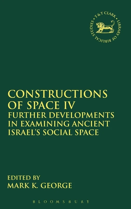Constructions of Space IV: Further Developments in Examining Ancient Israel's Social Space