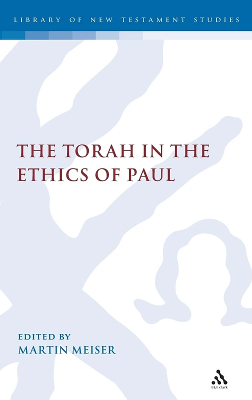 Torah in the Ethics of Paul (International Studies in Christian Origins)