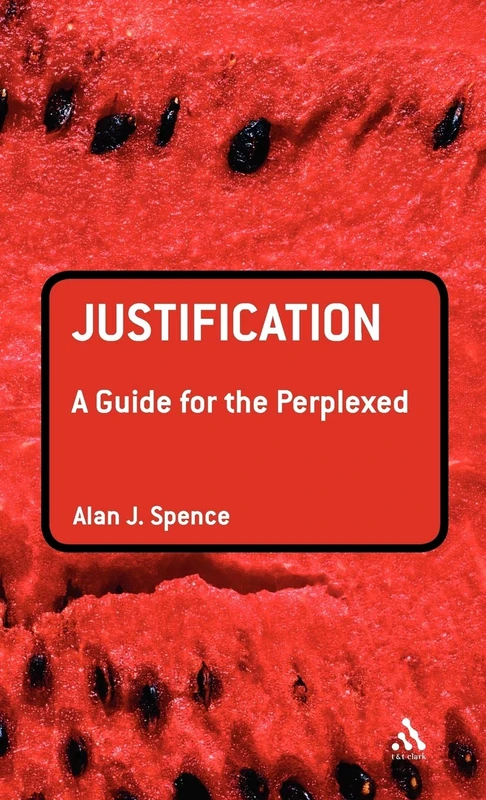 Justification: A Guide for the Perplexed (Guides for the Perplexed)
