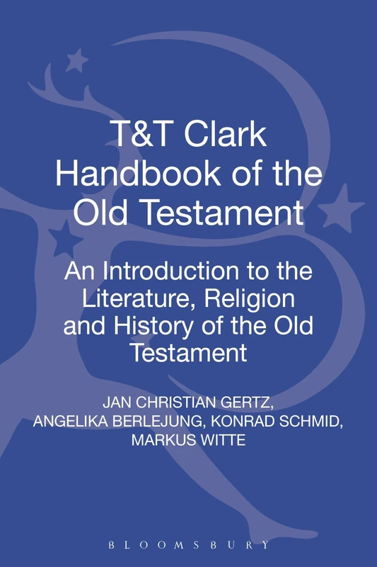 T&T Clark Handbook of the Old Testament: An Introduction to the Literature, Religion and History of the Old Testament (T&T Clark Handbooks)