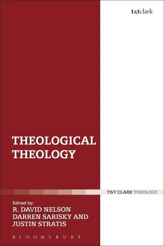 T&T Clark - Theological Theology: Essays in Honour of John Webster