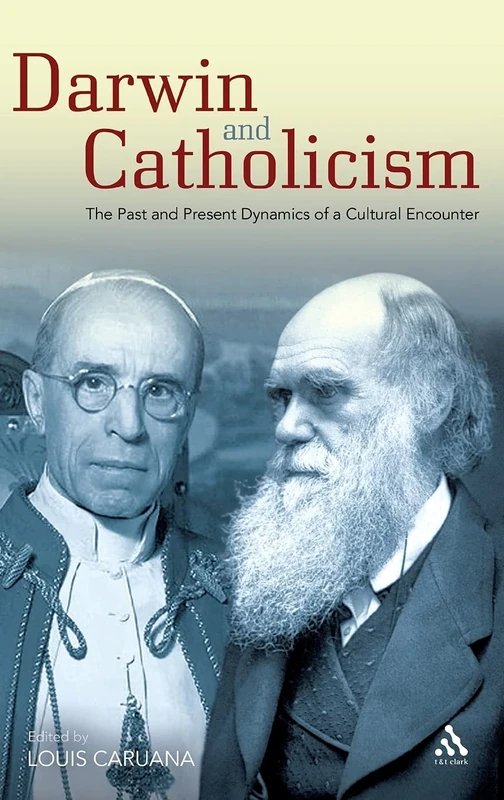 Darwin and Catholicism: The Past and Present Dynamics of a Cultural Encounter