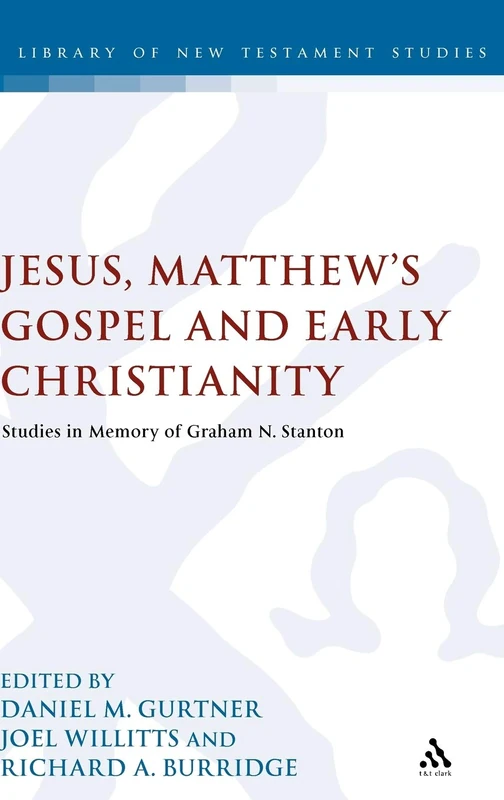 Jesus, Matthew's Gospel and Early Christianity: Studies in Memory of Graham N. Stanton (Library of New Testament Studies): 435