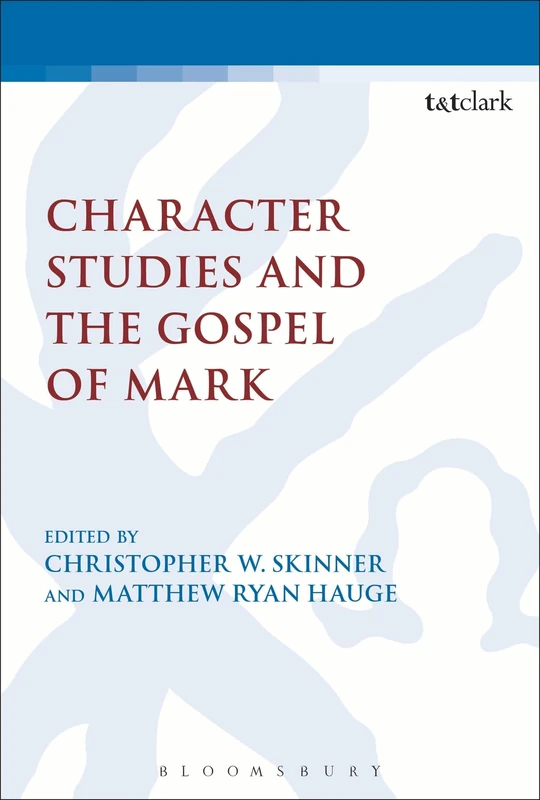 Character Studies and the Gospel of Mark (The Library of New Testament Studies)