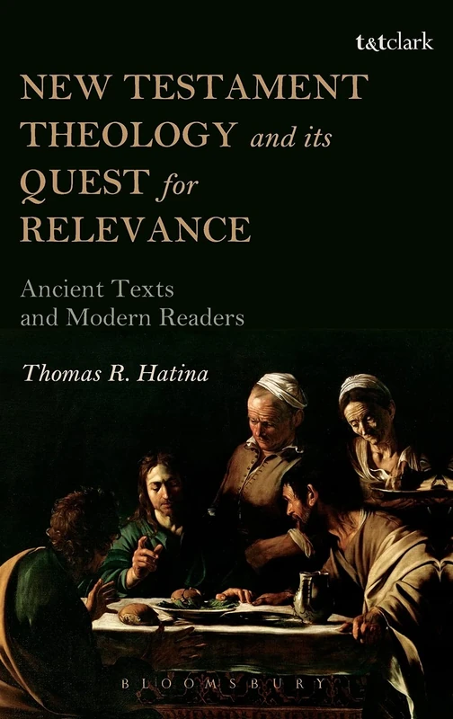 New Testament Theology and its Quest for Relevance: Ancient Texts and Modern Readers