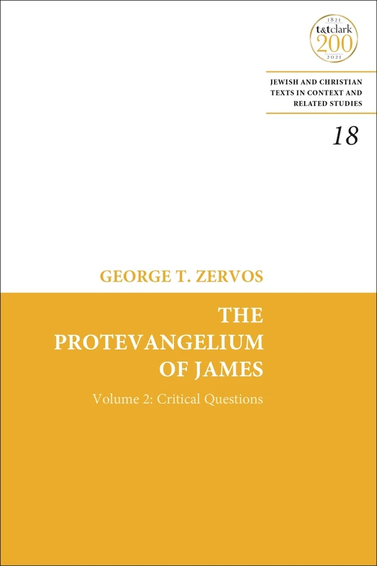 The Protevangelium of James: Critical Questions of the Text and Full Collations of the Greek Manuscripts: Volume 2