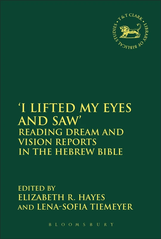I Lifted My Eyes and Saw': Reading Dream and Vision Reports in the Hebrew Bible: 584 (The Library of Hebrew Bible/Old Testament Studies) - Image 1