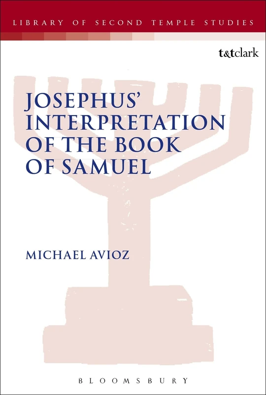 Josephus' Interpretation of the Books of Samuel: 86 (The Library of Second Temple Studies)