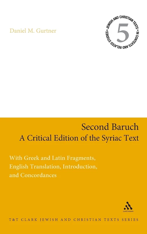 Second Baruch - A Critical Edition of the Syriac Text: v.6: With Greek and Latin Fragments, English Translation, Introduction, and Concordances ... ... Related Studies) (Jewish and Christian Texts)