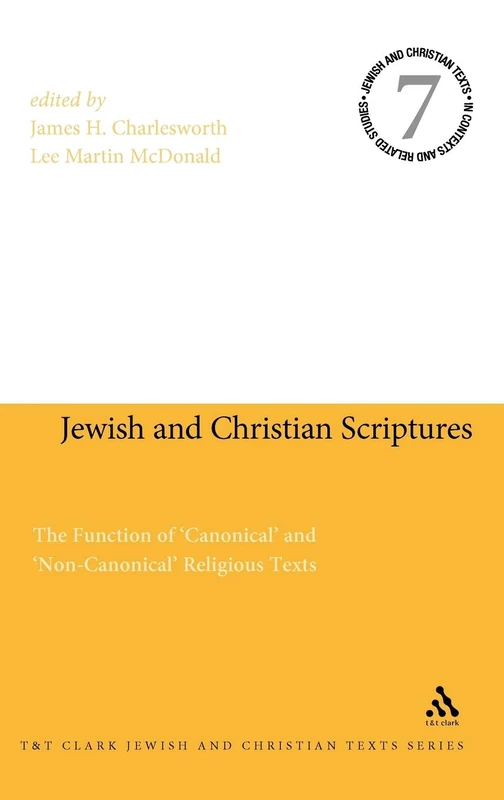 Jewish and Christian Scriptures: The Function of 'Canonical' and 'Non-Canonical' Religious Texts: 07 (Jewish and Christian Texts)