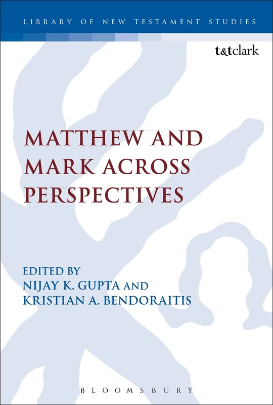 Matthew and Mark Across Perspectives: Essays in Honour of Stephen C. Barton and William R. Telford: 538 (The Library of New Testament Studies)