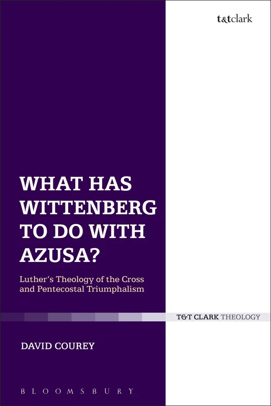 What has Wittenberg to Do with Azusa?: Luther's Theology of the Cross and Pentecostal Triumphalism