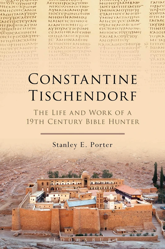 Constantine Tischendorf: The Life and Work of a 19th Century Bible Hunter