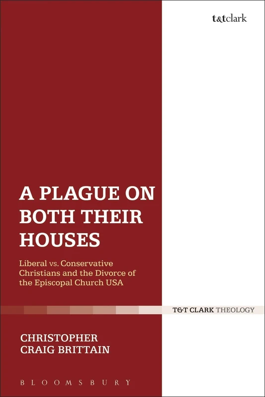 A Plague on Both Their Houses: Liberal V.S. Conservative Christians and the Divorce of the Episcopal Church USA
