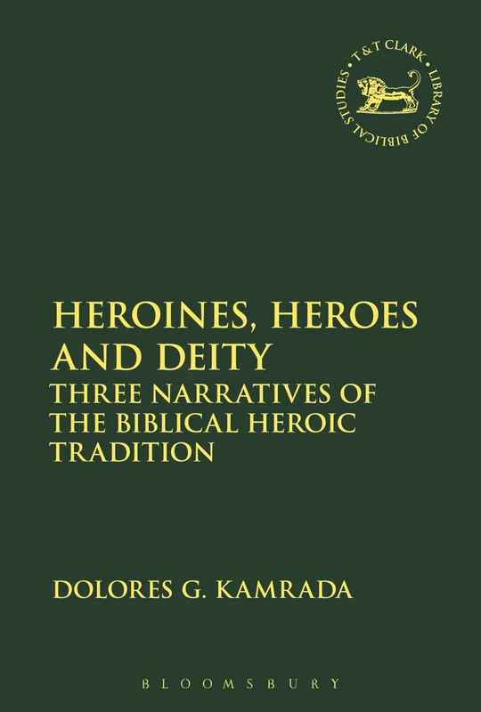 Heroines, Heroes and Deity: Three Narratives of the Biblical Heroic Tradition: 621