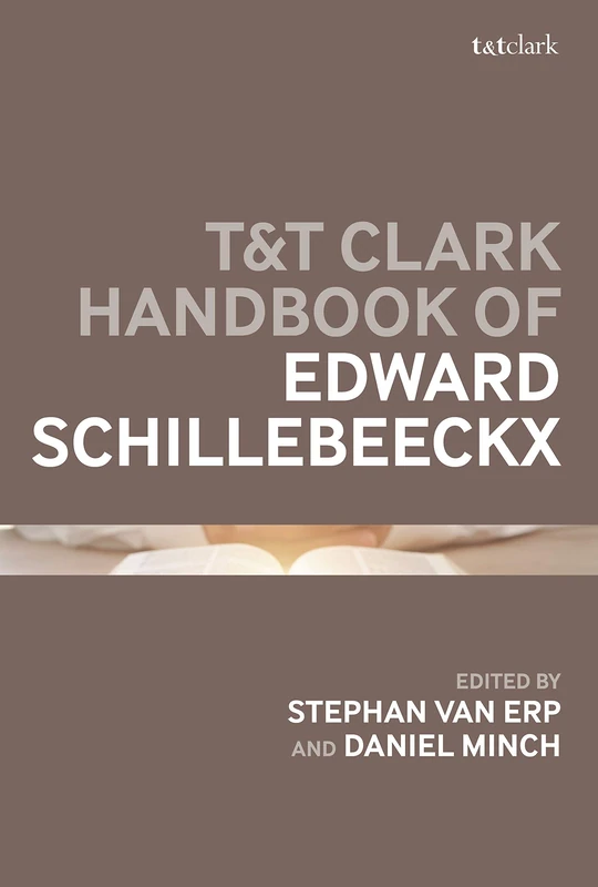 T&T Clark Companion to Edward Schillebeeckx - 2020 Handbook