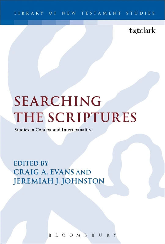 Searching the Scriptures: Studies in Context and Intertextuality: 543 (The Library of New Testament Studies)